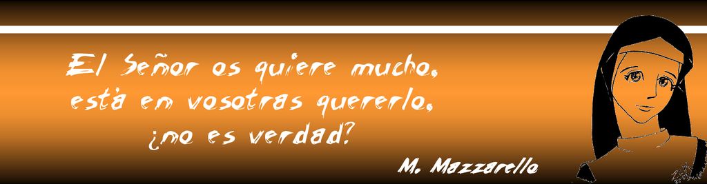 El Señor os quiere mucho, está en vosotras quererlo, ¿no es verdad