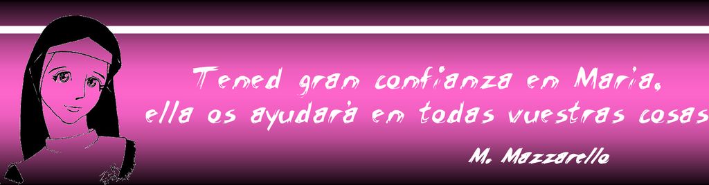 Tened gran confianza en María, ella os ayudará en todas vuestras cosas