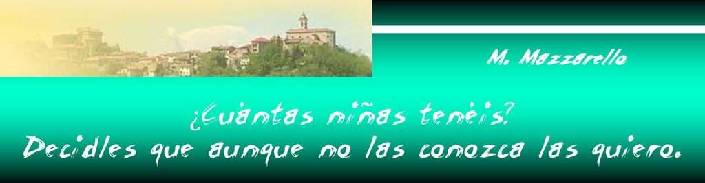 ¿Cuántas niñas tenéis Decidles que aunque no las conozca las quiero.
