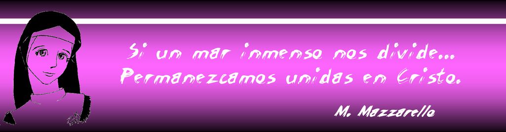 Si un mar inmenso nos divide... Permanezcamos unidas en Cristo.