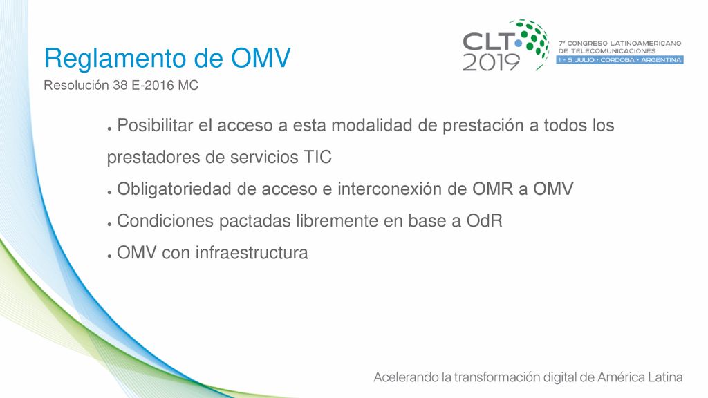 Reglamento de OMV Resolución 38 E-2016 MC. Posibilitar el acceso a esta modalidad de prestación a todos los prestadores de servicios TIC.