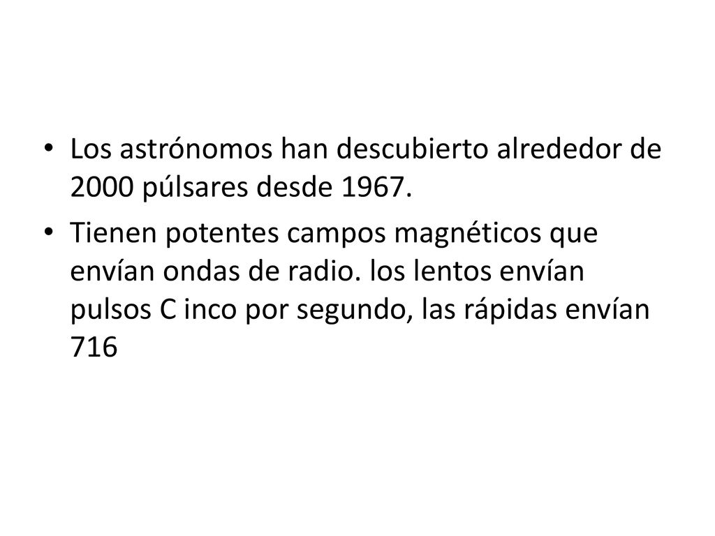Los astrónomos han descubierto alrededor de 2000 púlsares desde 1967.