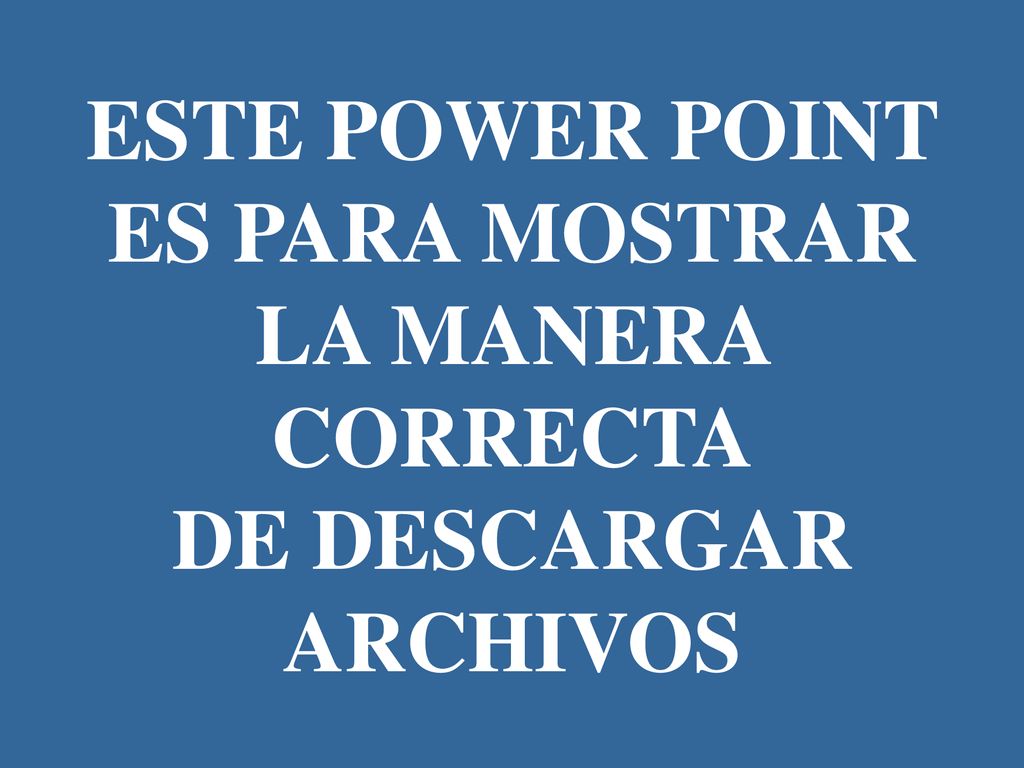 ESTE POWER POINT ES PARA MOSTRAR LA MANERA CORRECTA