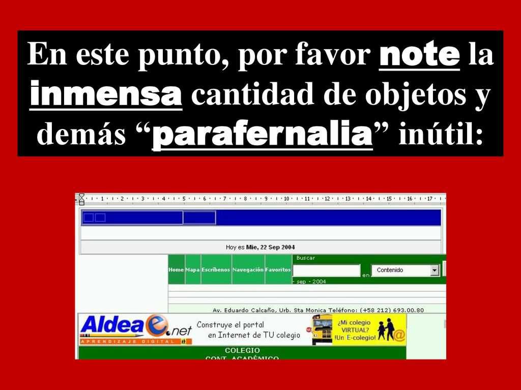 En este punto, por favor note la inmensa cantidad de objetos y demás parafernalia inútil: