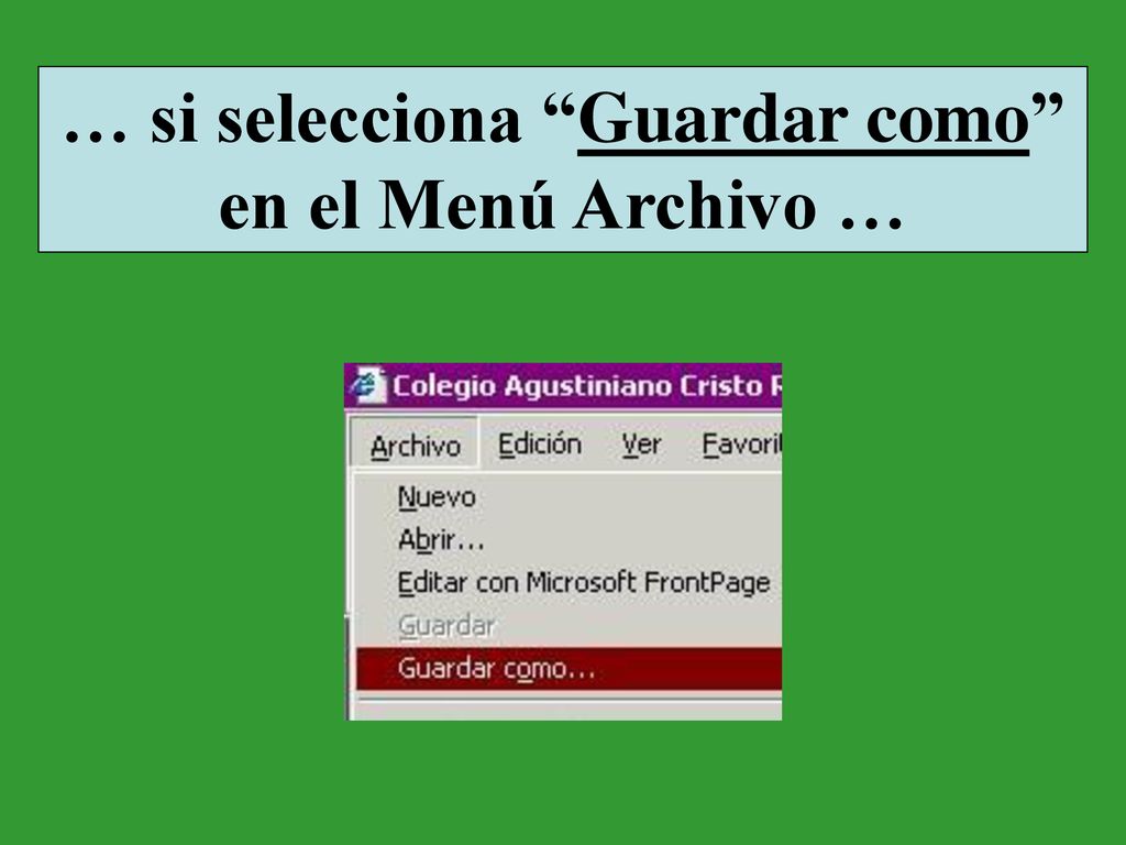 … si selecciona Guardar como en el Menú Archivo …