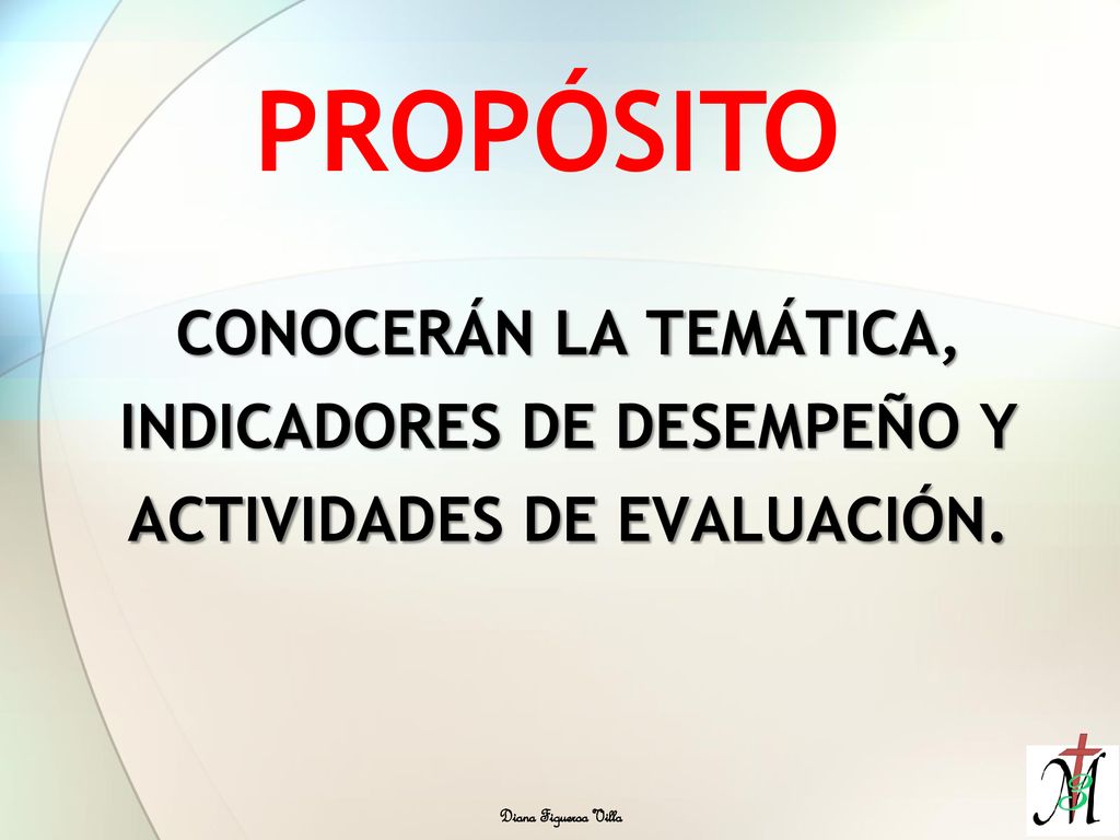 PROPÓSITO CONOCERÁN LA TEMÁTICA, INDICADORES DE DESEMPEÑO Y ACTIVIDADES DE EVALUACIÓN.