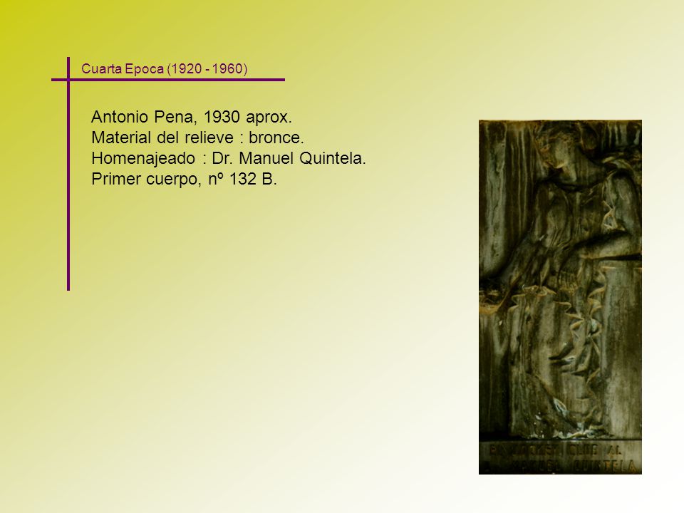 Material del relieve : bronce. Homenajeado : Dr. Manuel Quintela.