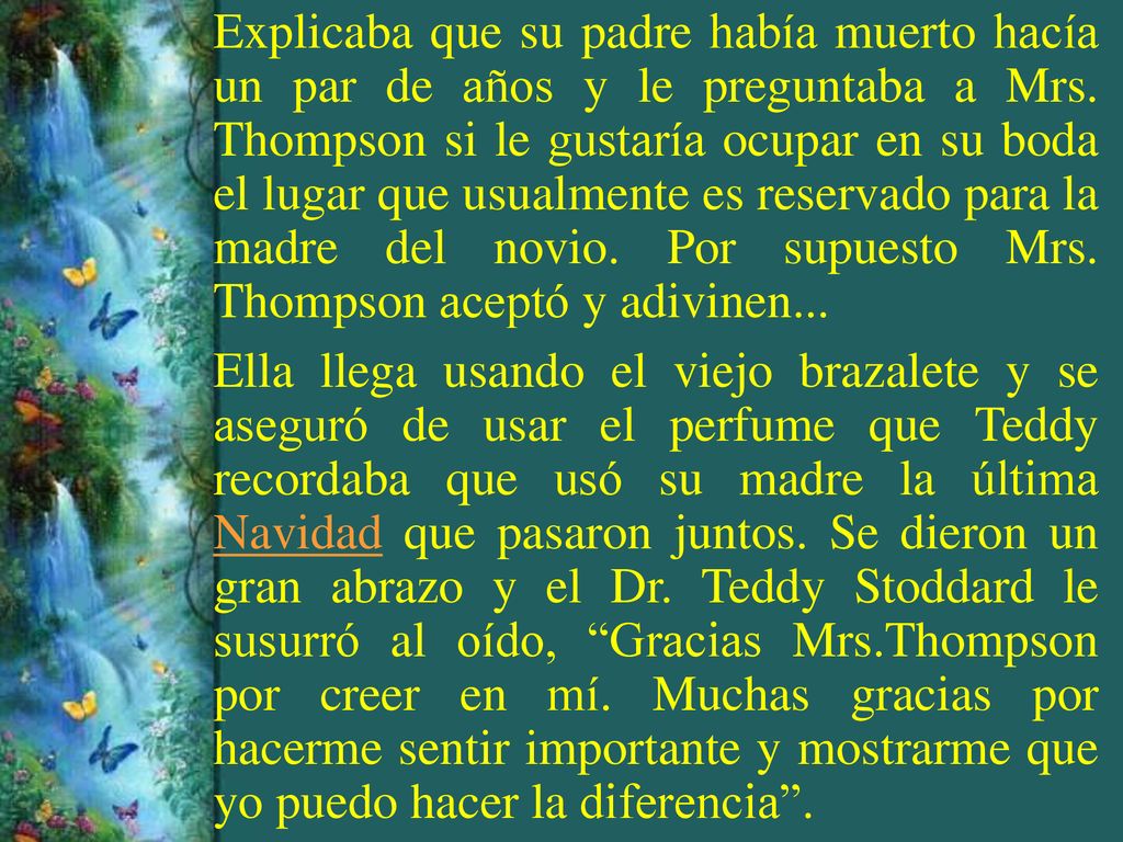 Explicaba que su padre había muerto hacía un par de años y le preguntaba a Mrs. Thompson si le gustaría ocupar en su boda el lugar que usualmente es reservado para la madre del novio. Por supuesto Mrs. Thompson aceptó y adivinen...