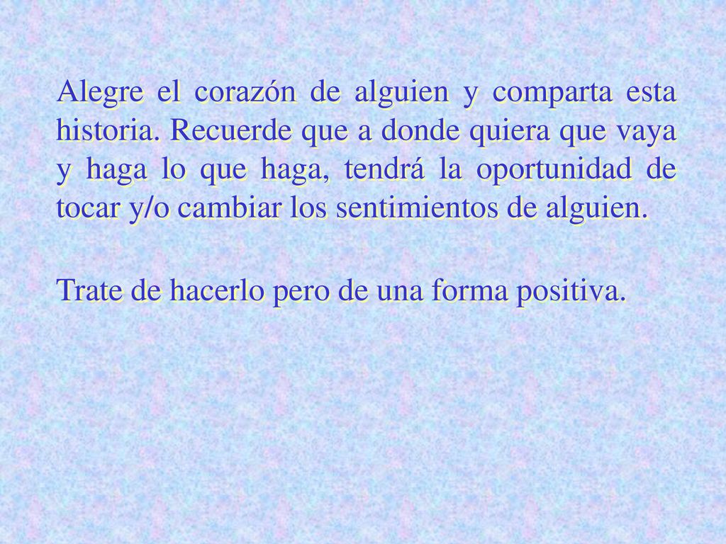 Alegre el corazón de alguien y comparta esta historia