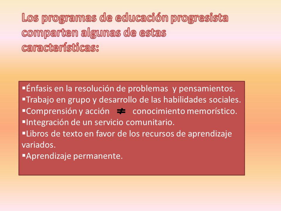 Los programas de educación progresista comparten algunas de estas características: