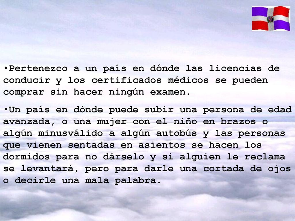 Pertenezco a un país en dónde las licencias de conducir y los certificados médicos se pueden comprar sin hacer ningún examen.