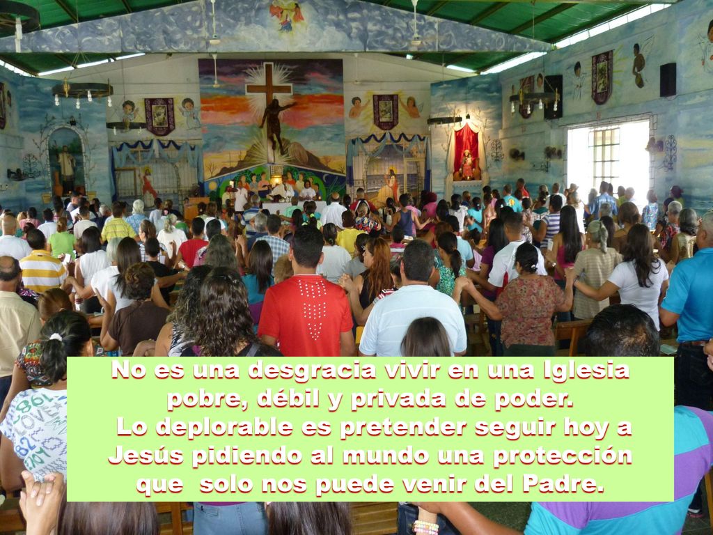 No es una desgracia vivir en una Iglesia pobre, débil y privada de poder.