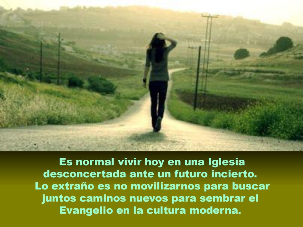 Es normal vivir hoy en una Iglesia desconcertada ante un futuro incierto.