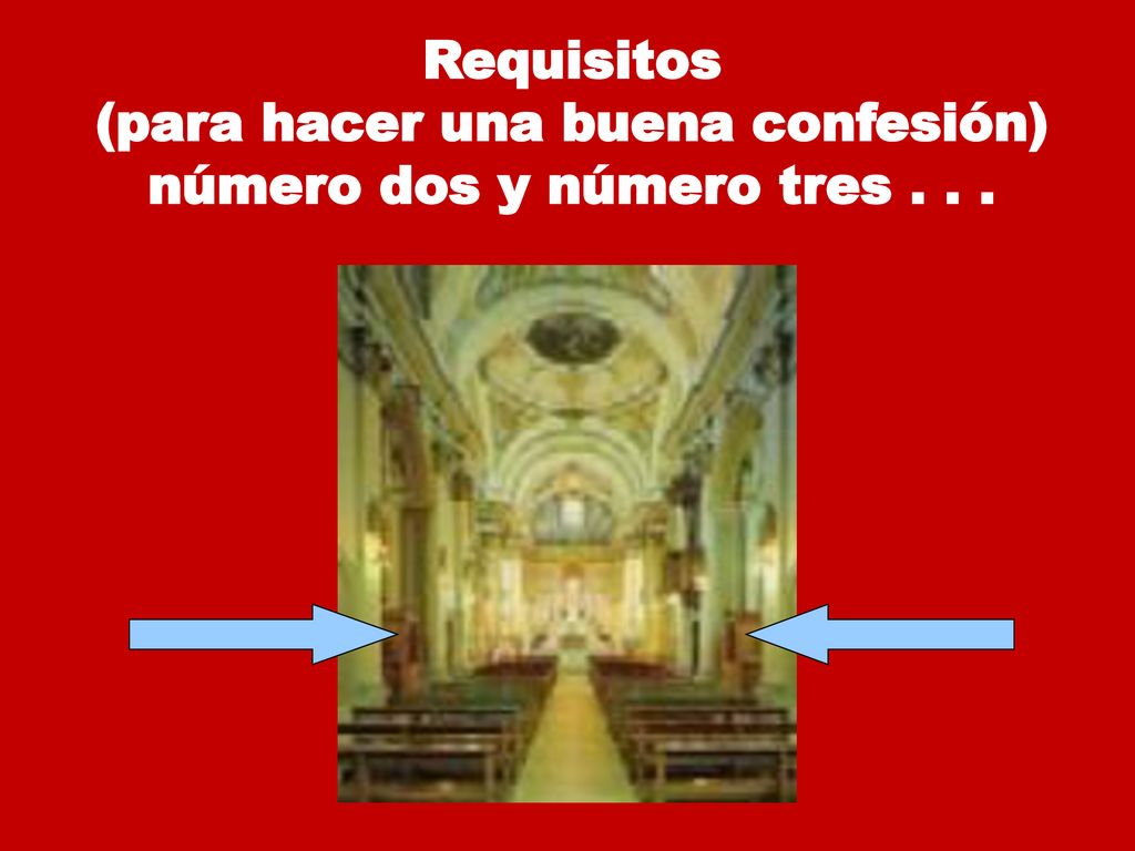 (para hacer una buena confesión) número dos y número tres . . .
