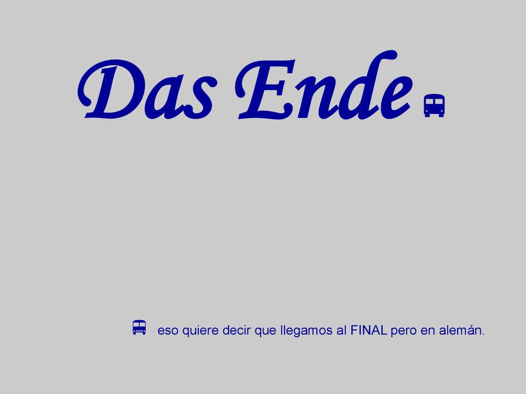 Das Ende v v eso quiere decir que llegamos al FINAL pero en alemán.
