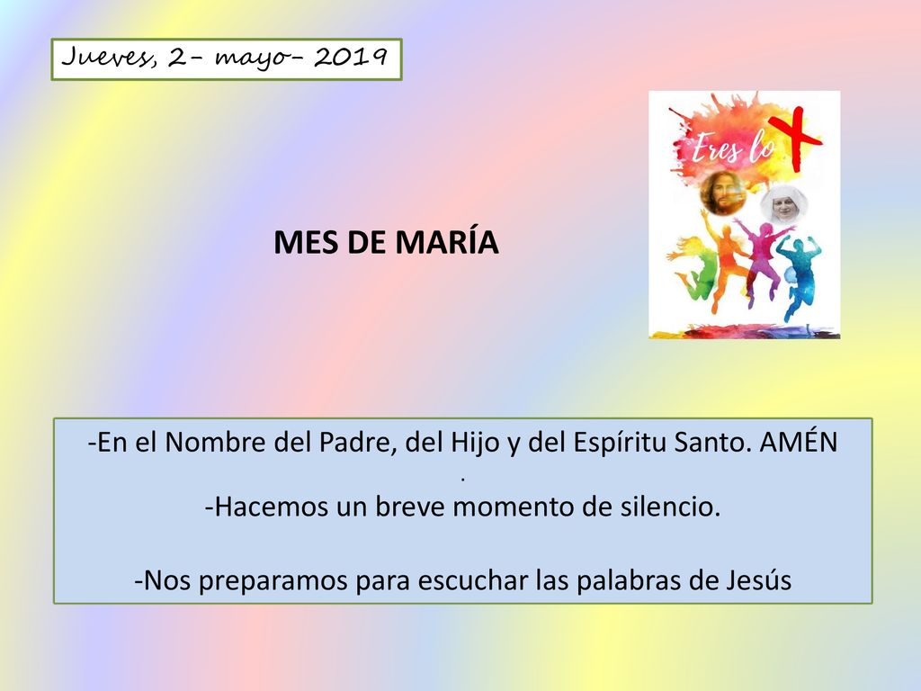 Jueves, 2- mayo MES DE MARÍA. -En el Nombre del Padre, del Hijo y del Espíritu Santo. AMÉN. .