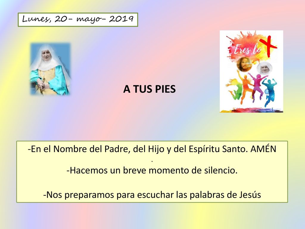 Lunes, 20- mayo A TUS PIES. -En el Nombre del Padre, del Hijo y del Espíritu Santo. AMÉN. .