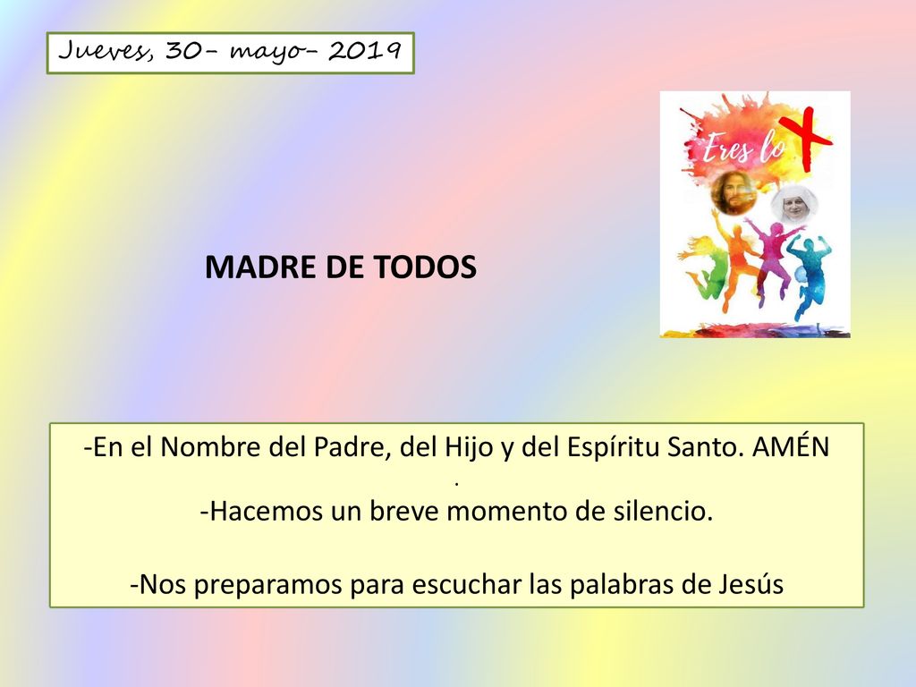 Jueves, 30- mayo MADRE DE TODOS. -En el Nombre del Padre, del Hijo y del Espíritu Santo. AMÉN.