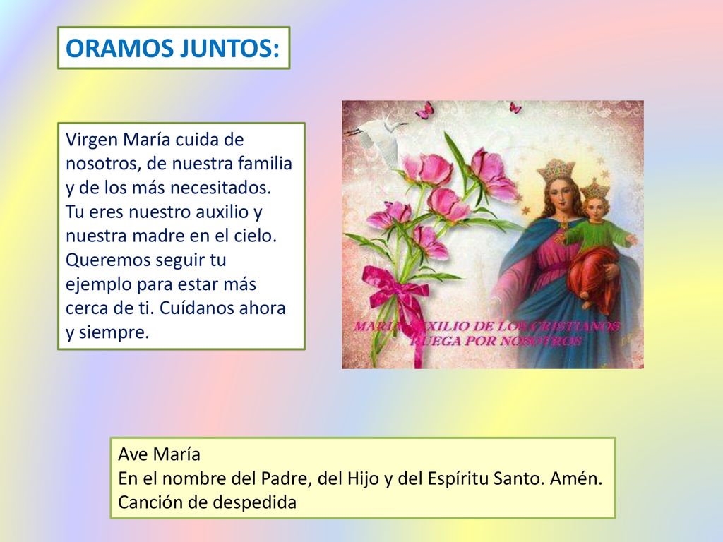 ORAMOS JUNTOS: Virgen María cuida de nosotros, de nuestra familia y de los más necesitados. Tu eres nuestro auxilio y nuestra madre en el cielo.