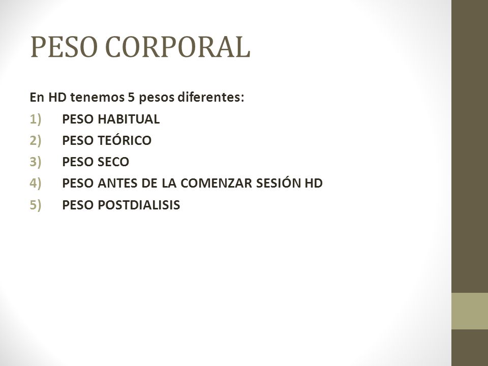 PESO CORPORAL En HD tenemos 5 pesos diferentes: PESO HABITUAL