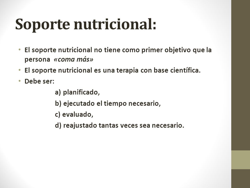 Soporte nutricional: El soporte nutricional no tiene como primer objetivo que la persona «coma más»