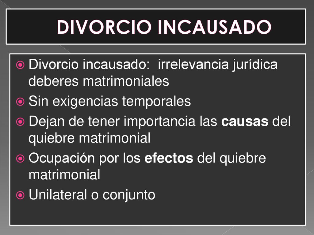 DIVORCIO INCAUSADO Divorcio incausado: irrelevancia jurídica deberes matrimoniales. Sin exigencias temporales.