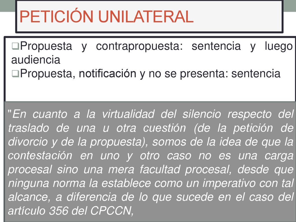 PETICIÓN UNILATERAL Propuesta y contrapropuesta: sentencia y luego audiencia. Propuesta, notificación y no se presenta: sentencia.