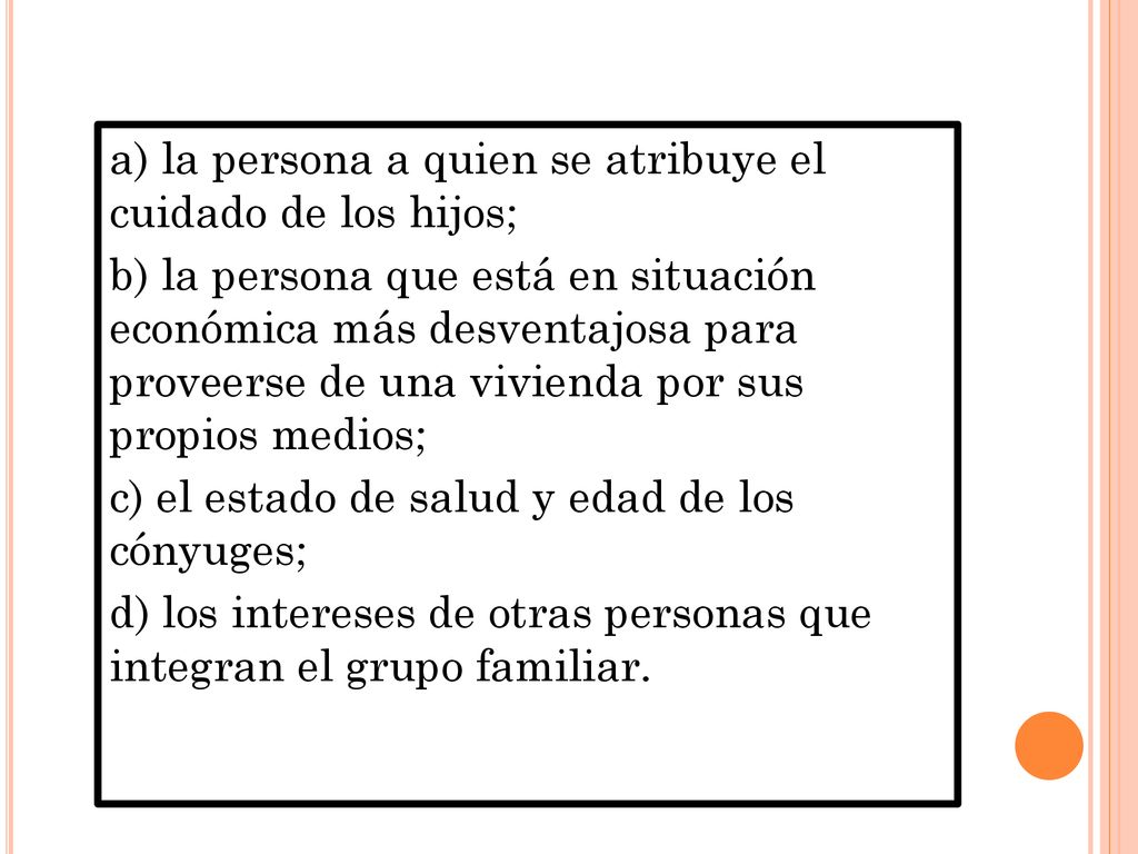 a) la persona a quien se atribuye el cuidado de los hijos;