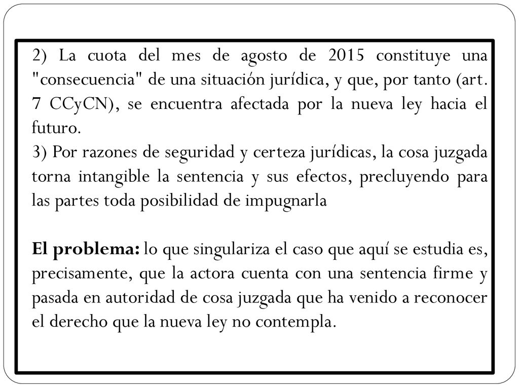 2) La cuota del mes de agosto de 2015 constituye una consecuencia de una situación jurídica, y que, por tanto (art.