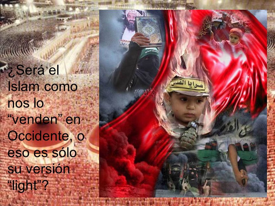 ¿Será el Islam como nos lo venden en Occidente, o eso es sólo su versión light