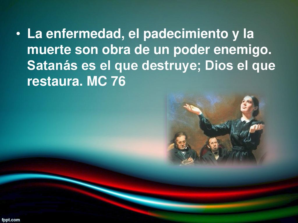La enfermedad, el padecimiento y la muerte son obra de un poder enemigo.