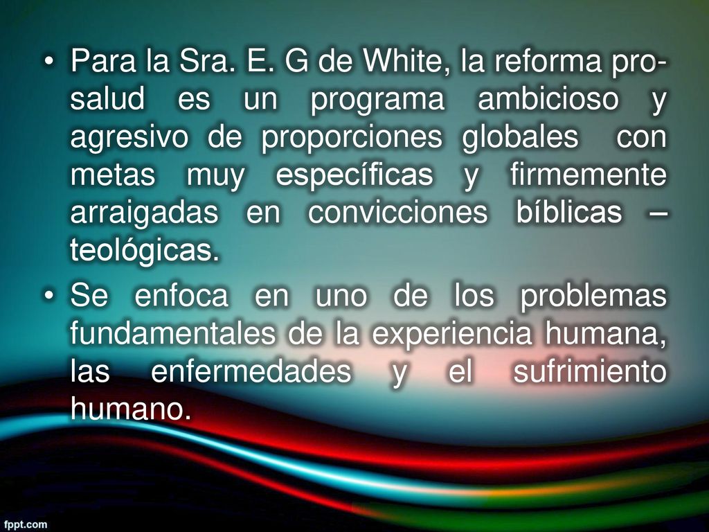 Para la Sra. E. G de White, la reforma pro-salud es un programa ambicioso y agresivo de proporciones globales con metas muy específicas y firmemente arraigadas en convicciones bíblicas –teológicas.