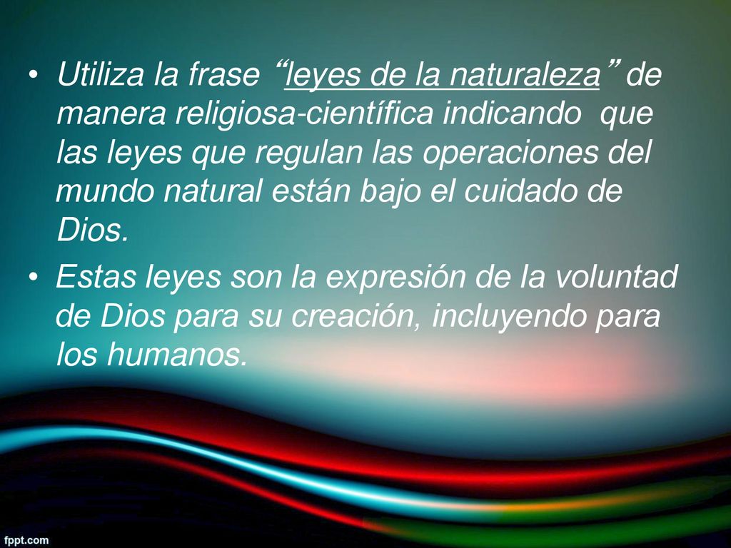Utiliza la frase leyes de la naturaleza de manera religiosa-científica indicando que las leyes que regulan las operaciones del mundo natural están bajo el cuidado de Dios.