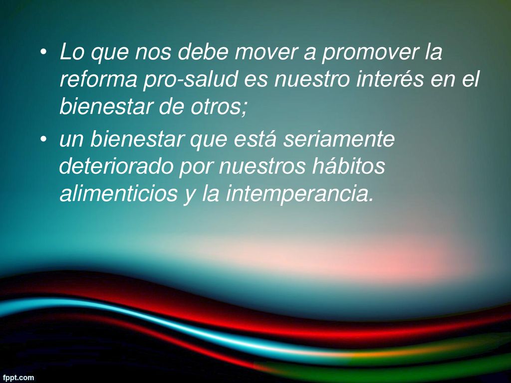 Lo que nos debe mover a promover la reforma pro-salud es nuestro interés en el bienestar de otros;