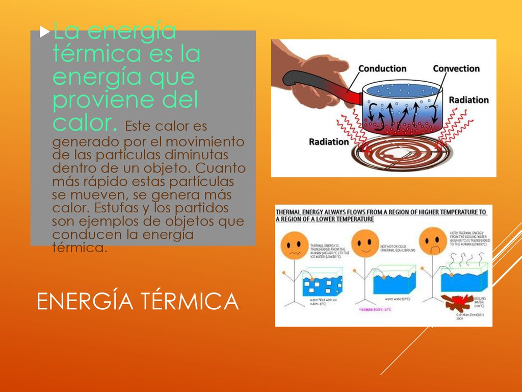 La energía térmica es la energía que proviene del calor