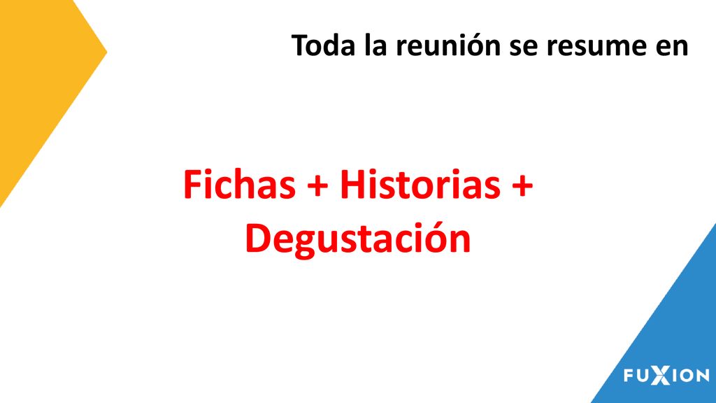 Toda la reunión se resume en Fichas + Historias + Degustación