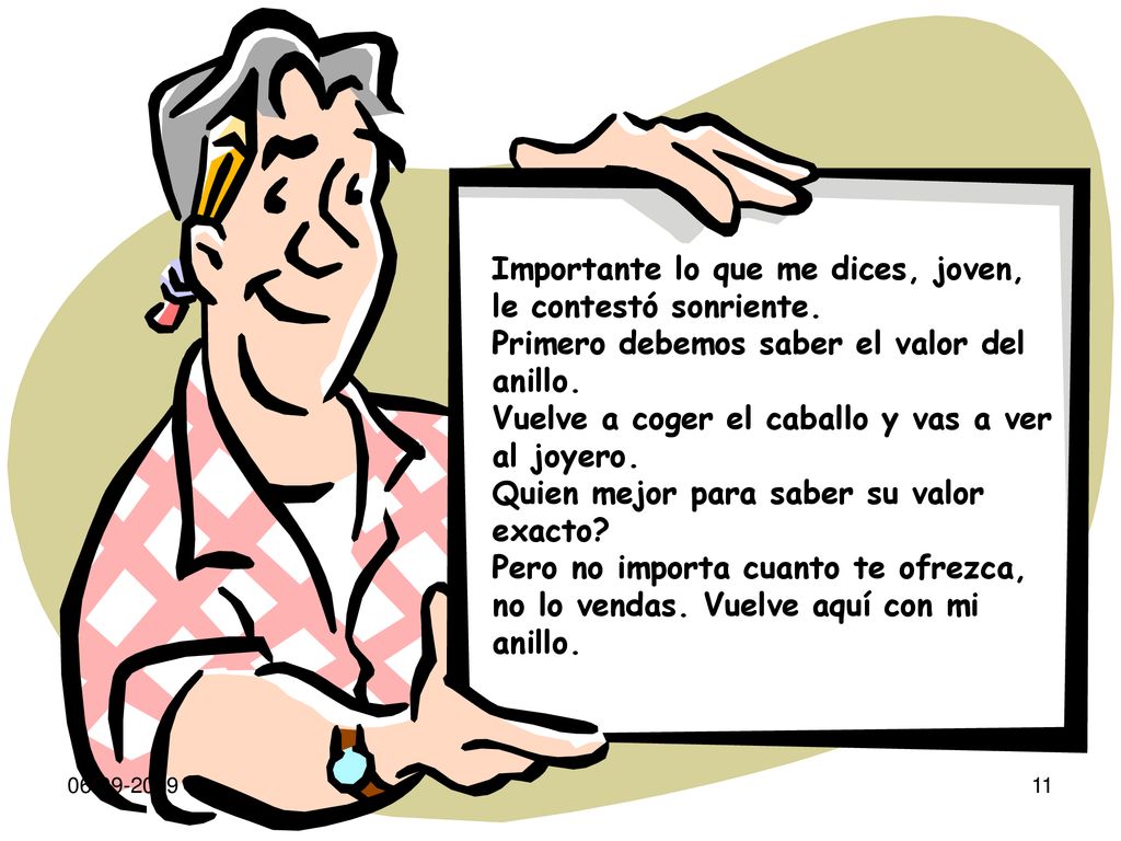 Importante lo que me dices, joven, le contestó sonriente.