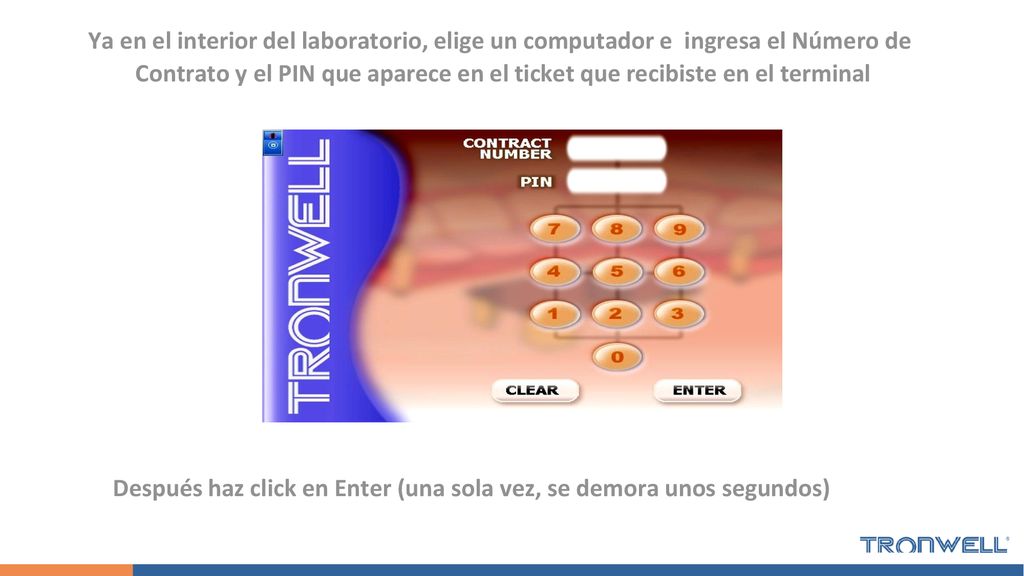 Ya en el interior del laboratorio, elige un computador e ingresa el Número de Contrato y el PIN que aparece en el ticket que recibiste en el terminal