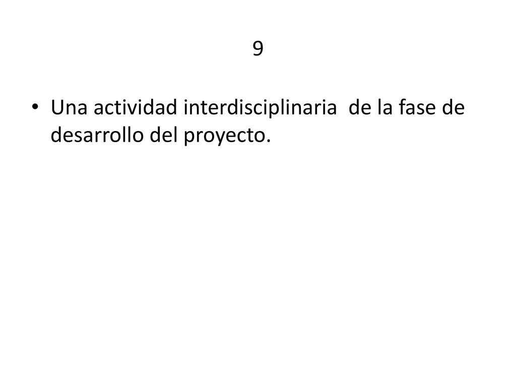 9 Una actividad interdisciplinaria de la fase de desarrollo del proyecto.