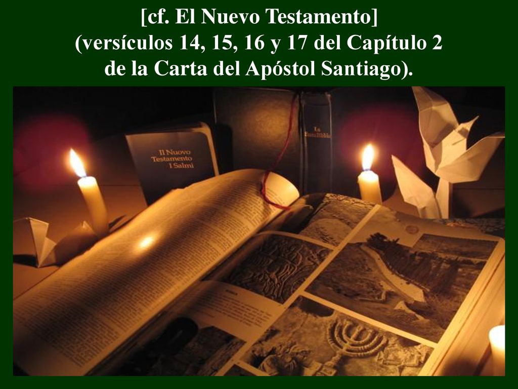 [cf. El Nuevo Testamento] (versículos 14, 15, 16 y 17 del Capítulo 2