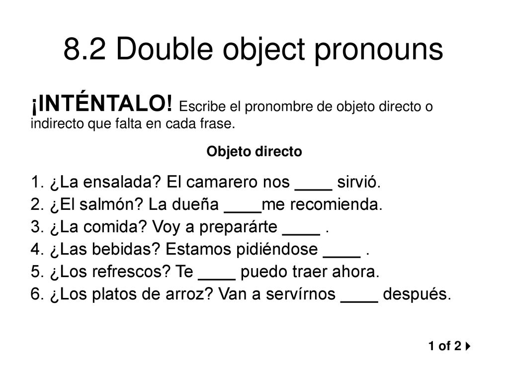 ¡INTÉNTALO! Escribe el pronombre de objeto directo o indirecto que falta en cada frase.
