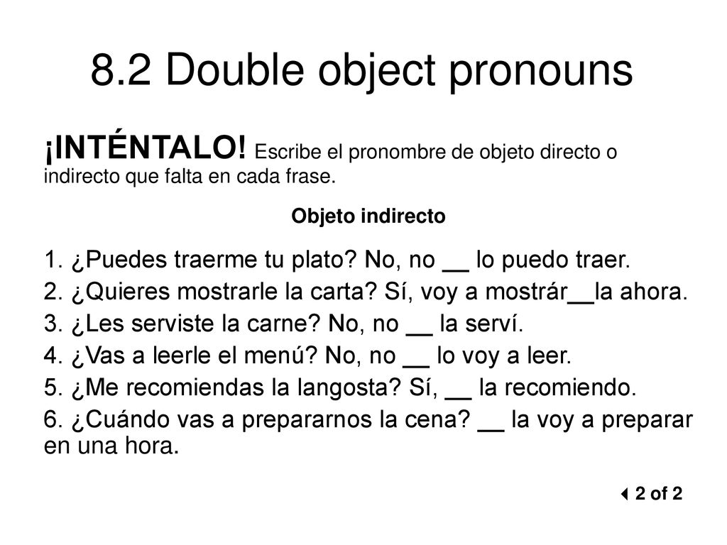 ¡INTÉNTALO! Escribe el pronombre de objeto directo o indirecto que falta en cada frase.
