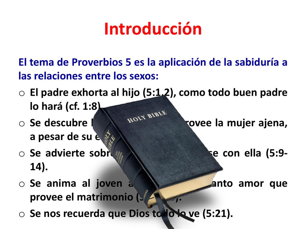 Introducción El tema de Proverbios 5 es la aplicación de la sabiduría a las relaciones entre los sexos: