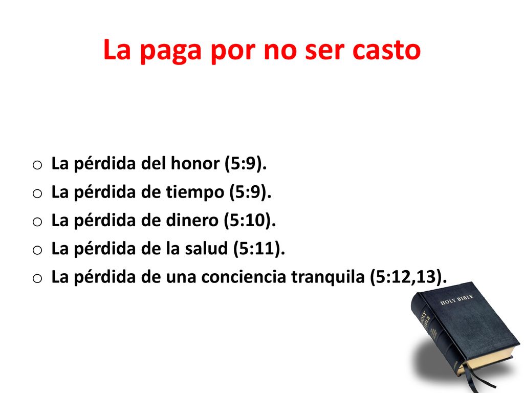 La paga por no ser casto La pérdida del honor (5:9).
