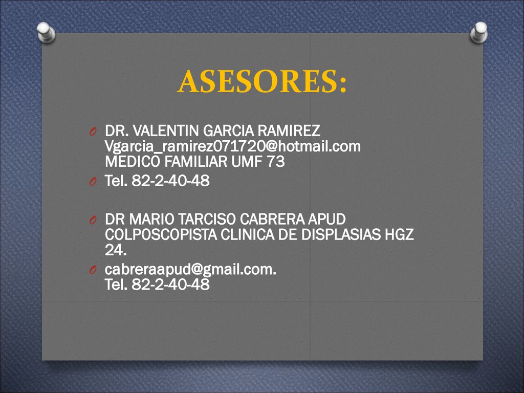 ASESORES: DR. VALENTIN GARCIA RAMIREZ MEDICO FAMILIAR UMF 73. Tel