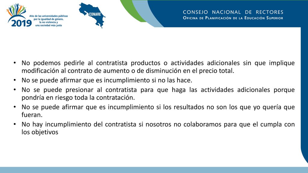No podemos pedirle al contratista productos o actividades adicionales sin que implique modificación al contrato de aumento o de disminución en el precio total.