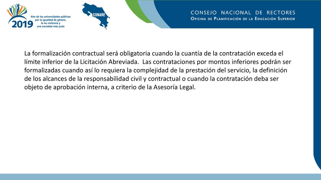 La formalización contractual será obligatoria cuando la cuantía de la contratación exceda el límite inferior de la Licitación Abreviada.