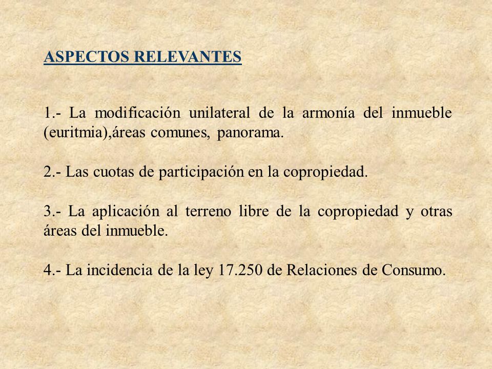 ASPECTOS RELEVANTES 1.- La modificación unilateral de la armonía del inmueble (euritmia),áreas comunes, panorama.