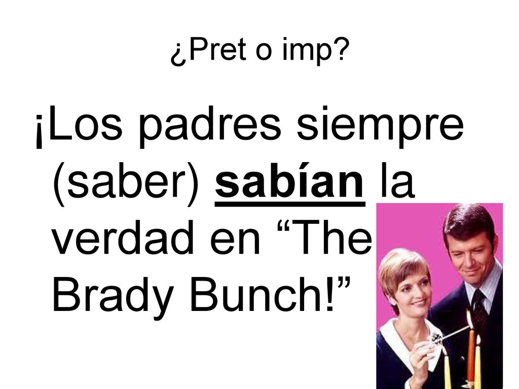 ¡Los padres siempre (saber) sabían la verdad en The Brady Bunch!