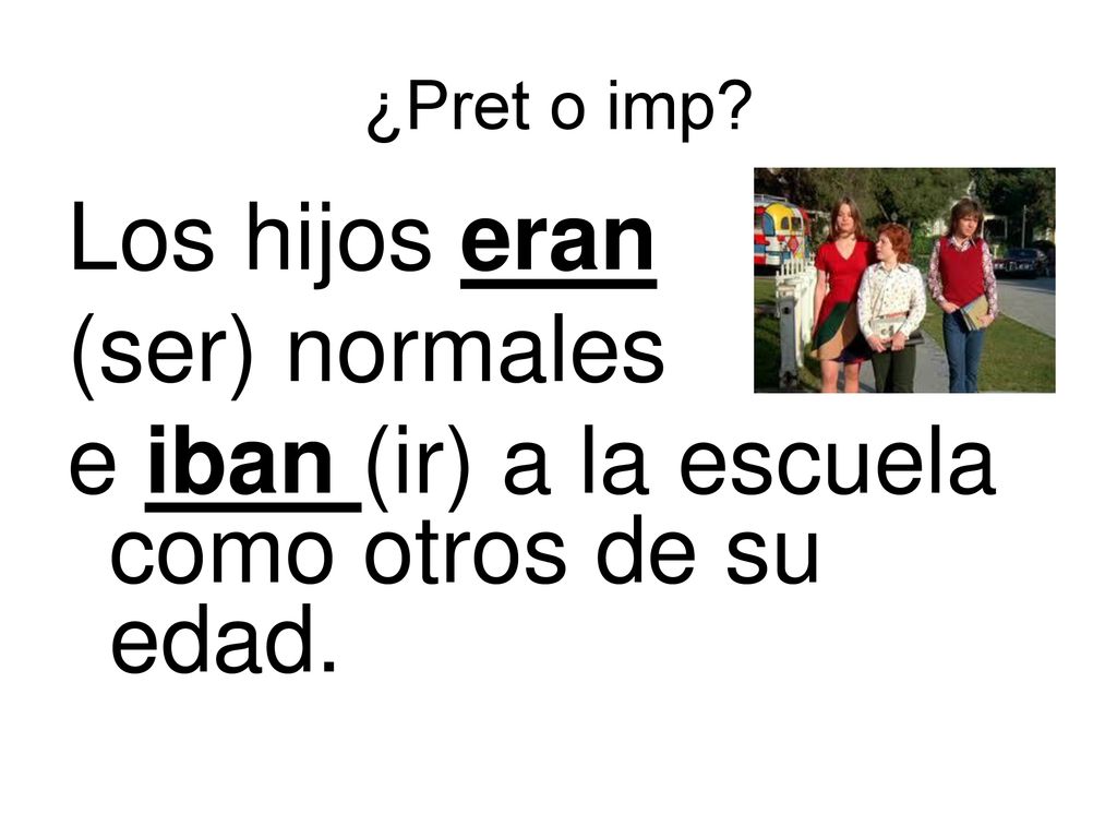e iban (ir) a la escuela como otros de su edad.